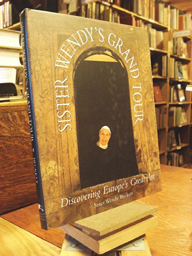 Stock image for Sister Wendy's Grand Tour : Discovering Europe's Great Art for sale by The Book Cellar, LLC