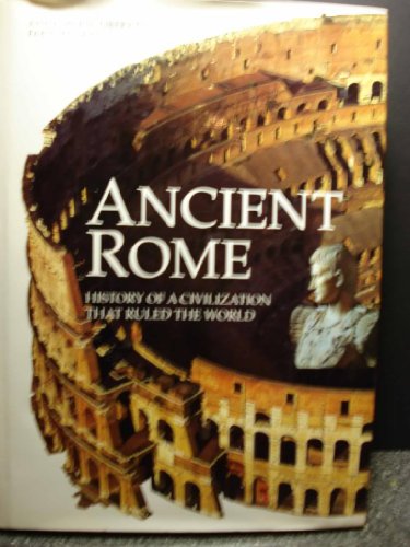 Stock image for Ancient Rome : History of a Civilization that Ruled the World for sale by Better World Books: West