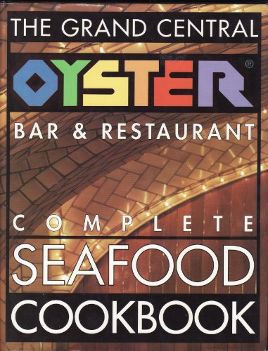 Beispielbild fr The Grand Central Oyster Bar and Restaurant Complete Seafood Cookbook zum Verkauf von WorldofBooks