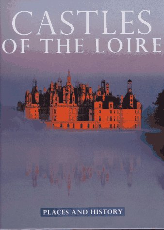 Stock image for Castles of the Loire: Places and History (Places and History Series) for sale by LibraryMercantile