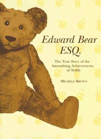 Imagen de archivo de Edward Bear Esq.: The True Story of the Astonishing Achievements of Teddy a la venta por Gulf Coast Books