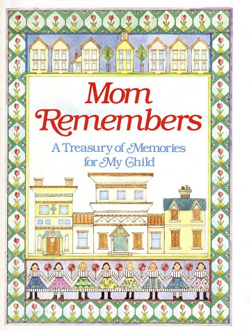 Stock image for Mom Remembers: A Treasury of Memories for My child for sale by Goodwill Books