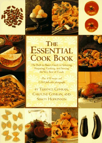 Stock image for The Essential Cook Book: The Back-To-Basics Guide to Selecting, Preparing, Cooking, and Serving the Very Best of Food for sale by Your Online Bookstore