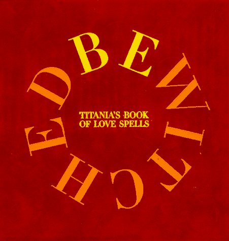 Beispielbild fr Bewitched : Titania's Book of Love Spells zum Verkauf von Better World Books: West