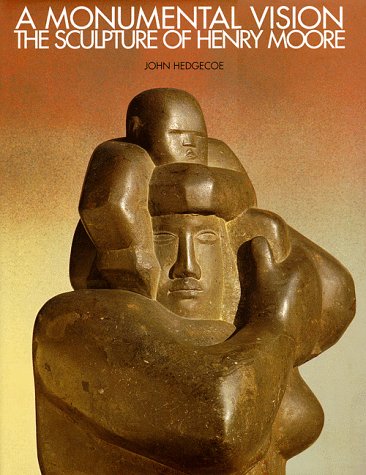 Stock image for A Monumental Vision: The Sculpture of Henry Moore for sale by GF Books, Inc.