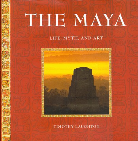 Stock image for The Maya: Life, Myth, and Art for sale by Booketeria Inc.