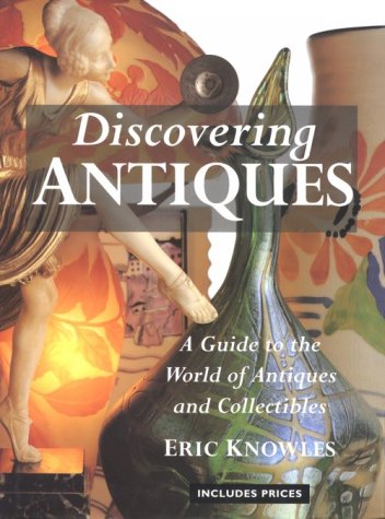 Imagen de archivo de Discovering Antiques : A Guide to the World of Antiques and Collectible a la venta por Better World Books