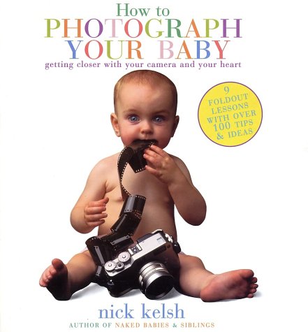 How to Photograph Your Baby : Getting Closer With Your Camera and Your Heart