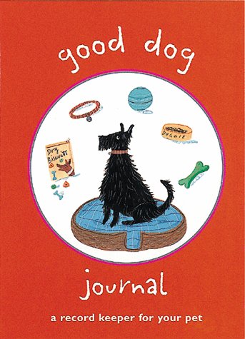 Imagen de archivo de Good Dog Journal: A Record Keeper of Your Pet a la venta por HPB-Ruby