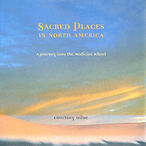 Stock image for Sacred Places in North America : A Journey Into the Medicine Wheel for sale by Reliant Bookstore