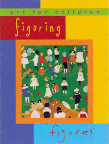 Beispielbild fr Figuring Figures: Art for Children zum Verkauf von BookHolders