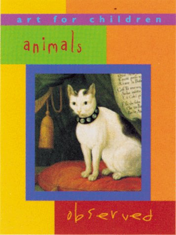 Beispielbild fr Animals Observed : Art for Children Series zum Verkauf von Better World Books: West