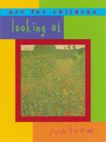 Beispielbild fr Looking at Nature : Art for Children Series zum Verkauf von Better World Books