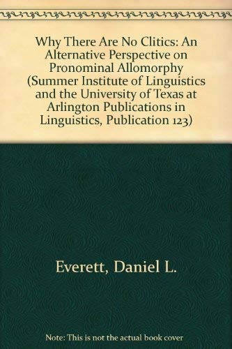 Stock image for Why There are No Clitics; an Alternative Perspective on Pronominal Allomorphy for sale by Hackenberg Booksellers ABAA