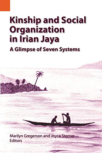 Kinship and Social Organization in Irian Jaya: A Glimpse of Seven Systems (Summer Institute of Li...