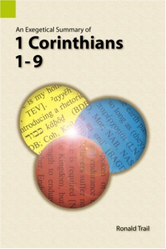 Beispielbild fr An Exegetical Summary of 1 Corinthians 1 - 9, First edition zum Verkauf von Light Bookstall