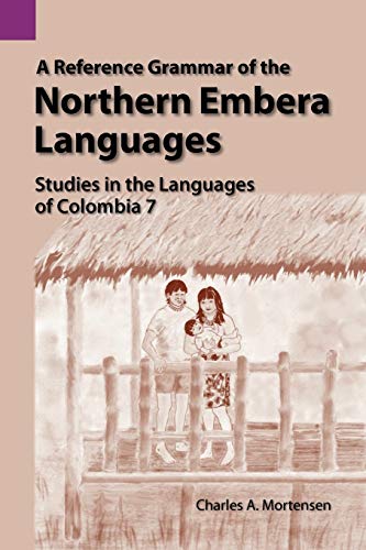 9781556710810: A Reference Grammar of the Northern Embera Languages: 7 (Studies in the Languages of Colombia)