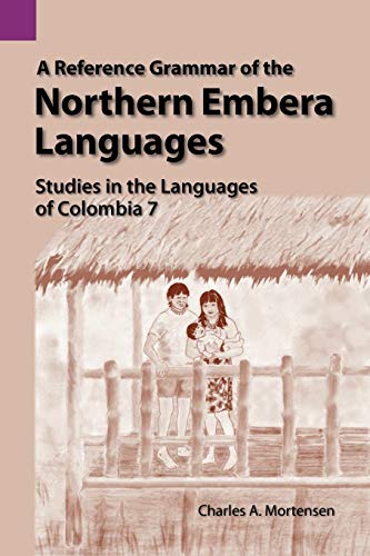 Stock image for A Reference Grammar of the Northern Embera Languages 7 Studies in the Languages of Colombia for sale by PBShop.store US