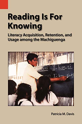 Stock image for Reading is For Knowing: Literacy Acquisition, Retention, and Usage among the Machiguenga (Publications in Language Use and Education, Vol. 1) for sale by HPB-Red