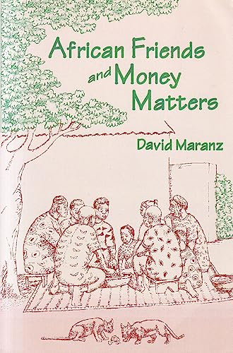 9781556711176: African Friends and Money Matters: Observations from Africa (Publications in Ethnography, Vol. 37)