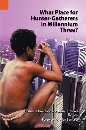 Beispielbild fr What Place for Hunter-Gatherers in Millennium Three? zum Verkauf von Better World Books