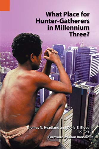 Stock image for What Place for Hunter-Gatherers in Millennium Three? (Publications in Ethnography, vol. 39) for sale by HPB Inc.