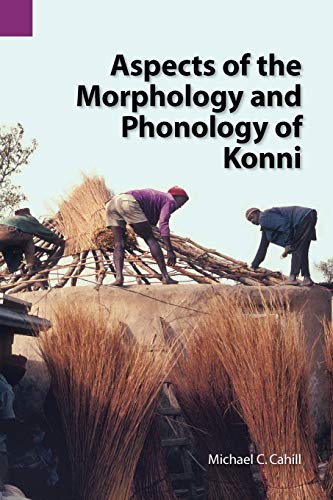 Beispielbild fr Aspects of the Morphology and Phonology of Konni (SIL International and the University of Texas at Arlington Publications in Linguistics, vol. 141) zum Verkauf von Lucky's Textbooks
