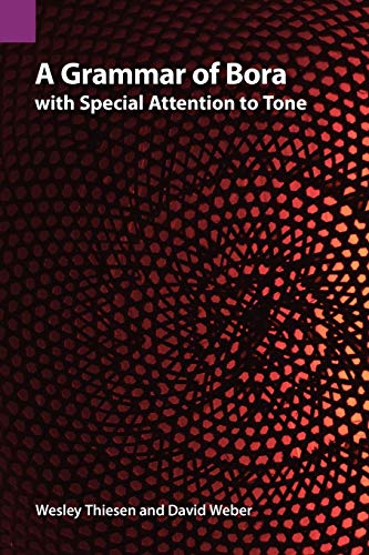 A Grammar of Bora with Special Attention to Tone (SIL International Publications in Linguistics)