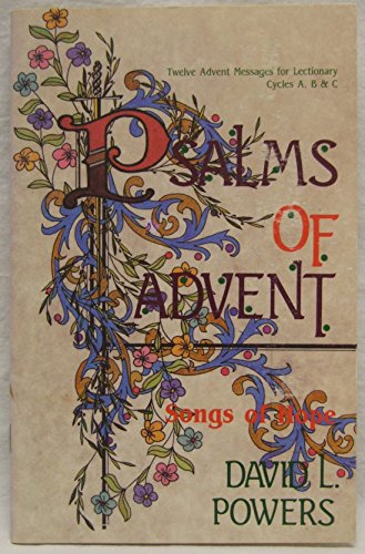 Psalms of Advent: Songs of Hope (Twelve Advent Messages for Lectionary Cycles A, B & C) (9781556730030) by David L. Powers