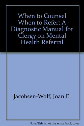 Stock image for When to Counsel when to Refer A Diagnostic Manual for Clergy on Mental Health Referral for sale by Frenchboro Books