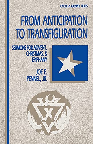 Beispielbild fr From Anticipation to Transfiguration: Sermons for Advent, Christmas & Epiphany (Cycle A Gospel Texts) zum Verkauf von Faith In Print