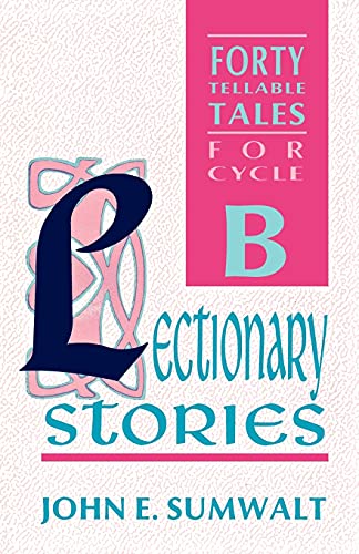 Stock image for Lectionary Stories: 40 Tellable Stories for Advent, Christmas, Epiphany, Lent, Easter and Pentecost- for Cycle B for sale by Wonder Book