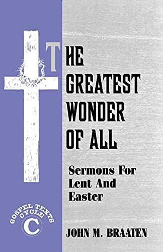 Stock image for The Greatest Wonder Of All: sermons for Lent and Easter; cycle C for sale by RiLaoghaire