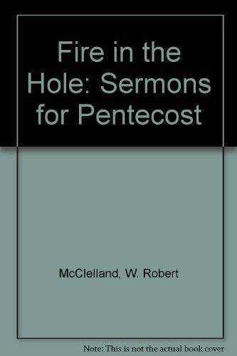 Imagen de archivo de Fire in the Hole: Sermons for Sundays After Pentecost (Middle Third) a la venta por Faith In Print