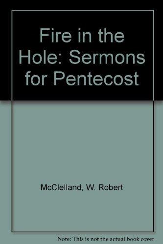 Fire in the Hole: Sermons for Sundays After Pentecost (Middle Third)