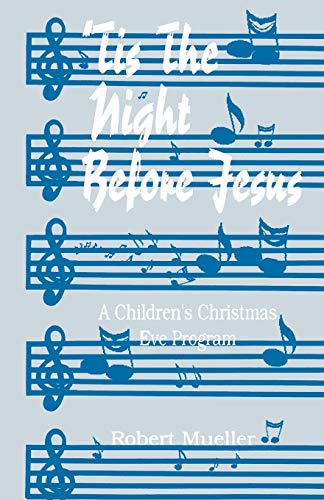 Stock image for Tis The Night Before Jesus: A Children's Christmas Eve Program for sale by ThriftBooks-Dallas