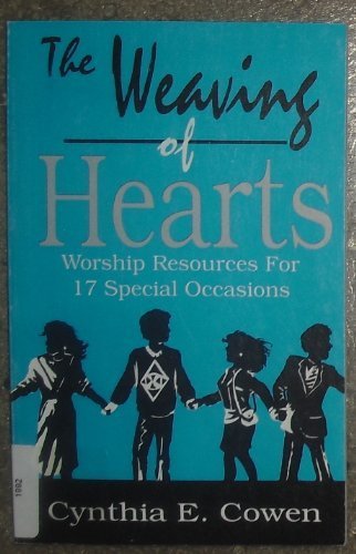 9781556733925: The Weaving of Hearts: Worship Resources of Seventeen Special Occasions
