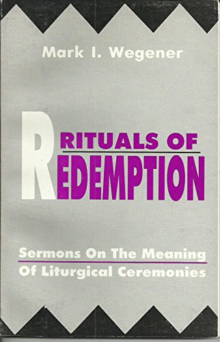 9781556734632: Rituals of redemption: Sermons on the meaning of liturgical ceremonies