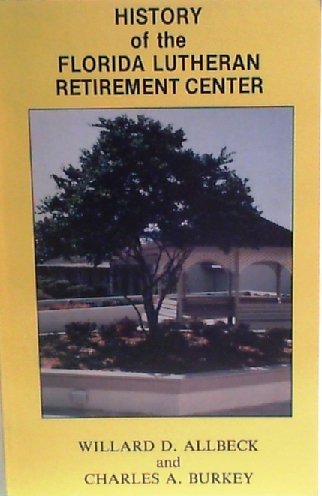 Stock image for History of the Florida Lutheran Retirement Center for sale by elizabeth's books