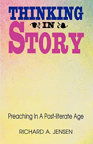 Stock image for Thinking In Story: Preaching in a Post-Literate Age for sale by Wonder Book