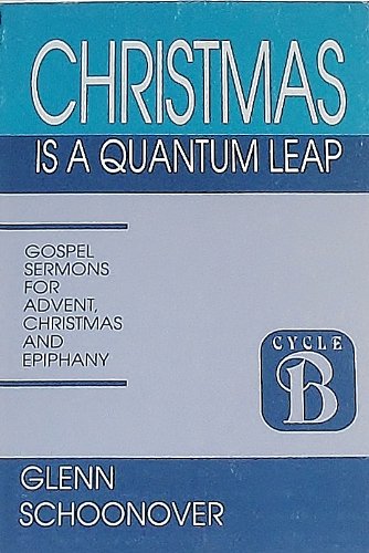 Beispielbild fr Christmas Is a Quantum Leap: Sermons for Advent, Christmas, and Epiphany : Cycle B Gospel Texts zum Verkauf von Wonder Book