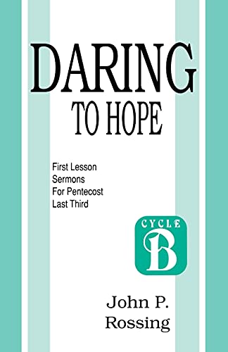 Stock image for Daring to Hope: First Lesson Sermons for Pentecost (Last Third): Cycle B for sale by Chiron Media