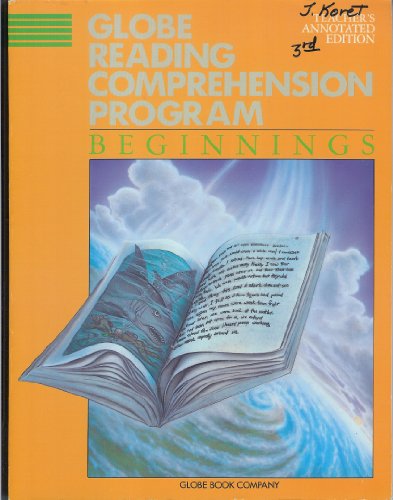 Imagen de archivo de Globe Reading Comprehension Program: Beginnings, Teacher's Annotated Edition a la venta por Irish Booksellers