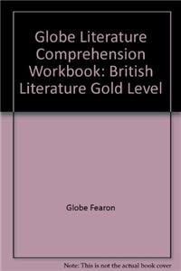 Globe Literature Comprehension Workbook: British Literature Gold Level (9781556751974) by Globe Fearon