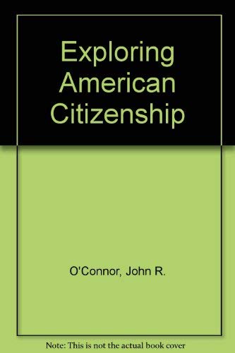 Exploring American Citizenship (9781556756917) by O'Connor, John R.; Goldberg, Robert M.