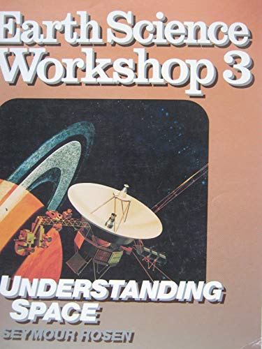 Beispielbild fr Earth Science Workshop Three: Understanding Space zum Verkauf von The Book Cellar, LLC