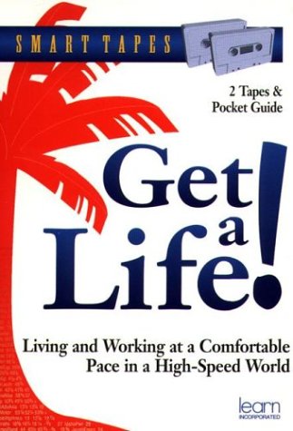 Stock image for Get a Life! : Living and Working at a Comfortable Pace in a High-Speed World for sale by Ken's Book Haven