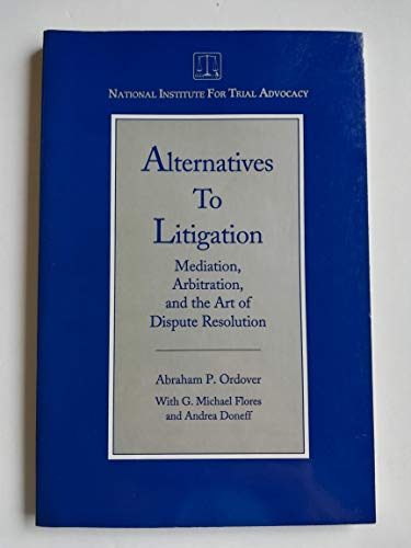 Beispielbild fr Alternatives to Litigation, Mediation, Arbitration and the Art of Dispute Resolution zum Verkauf von dsmbooks