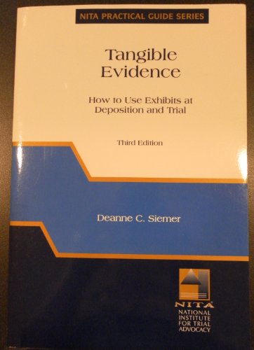 Stock image for Tangible Evidence: How to Use at Exhibits at Deposition and at Trial (NITA*s Practical Guide Series) (NITA practical guide series) for sale by dsmbooks