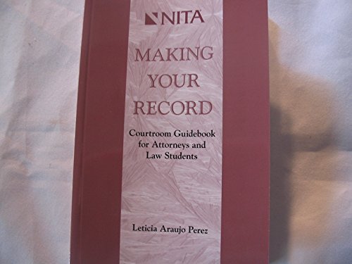 Beispielbild fr Making Your Record: Courtroom Guidebook for Attorneys and Law Students zum Verkauf von Irish Booksellers